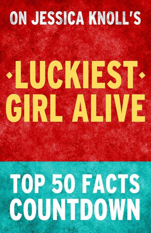 Luckiest girl alive - top 50 facts countdown