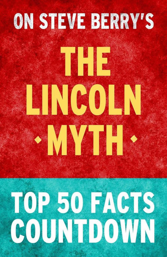 The lincoln myth: top 50 facts countdown