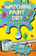 Watching paint dry