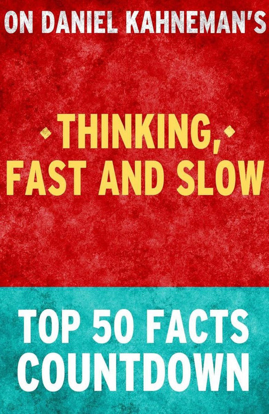 Thinking, fast and slow - top 50 facts countdown
