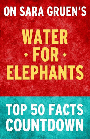 Water for elephants: top 50 facts countdown