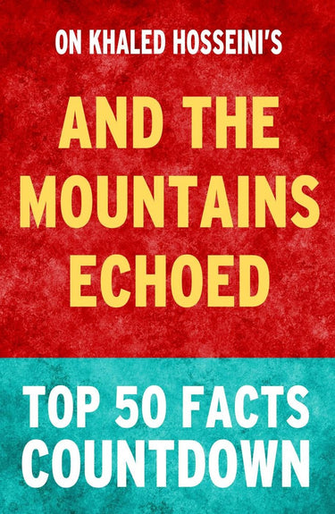 And the mountains echoed: top 50 facts countdown