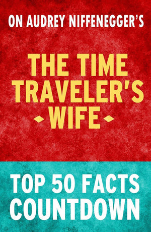 Time traveler's wife - top 50 facts countdown