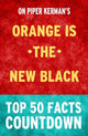 Orange is the new black: top 50 facts countdown