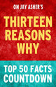 Thirteen reasons why: top 50 facts countdown