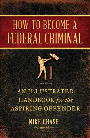 How to become a federal criminal