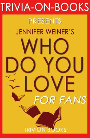 Trivia-on-books - who do you love: by jennifer weiner (trivia-on-books)