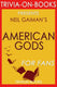 Trivia: american gods by neil gaiman (trivia-on-books)