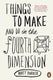 Things to make and do in the fourth dimension