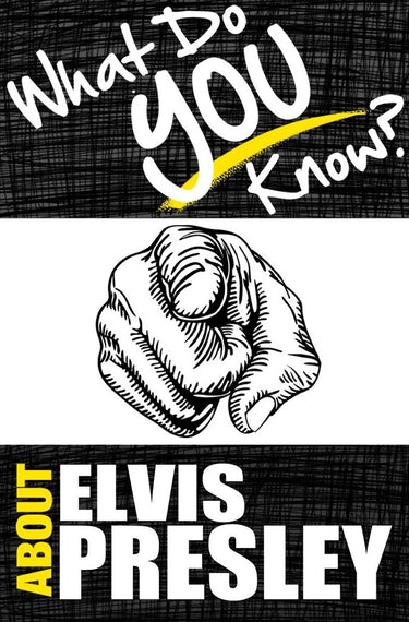 What do you know about...? - what do you know about elvis presley?