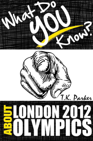 Pic what do you know about the london 2012 olym games? the unauthorized trivia quiz game book about london 2012 olym games facts