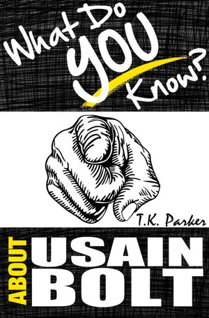 What do you know about usain bolt? the unauthorized trivia quiz game book about usain bolt facts