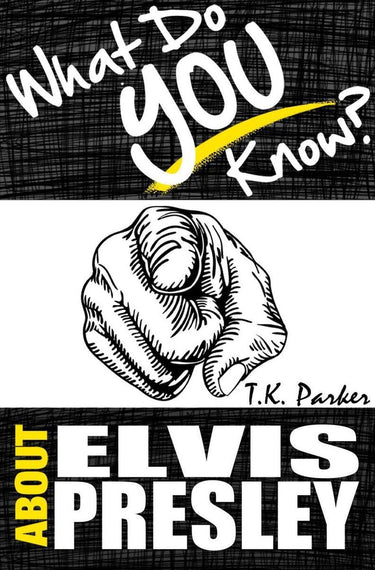 What do you know about elvis presley? the unauthorized trivia quiz game book about elvis presley facts