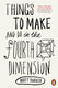 Things to make and do in the fourth dimension