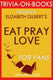 Trivia-on-books - eat, pray, love: one woman's search for everything across italy, india and indonesia by elizabeth gilbert (trivia-on-books)