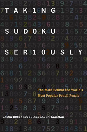 Taking sudoku seriously: the math behind the world's most popular pencil puzzle