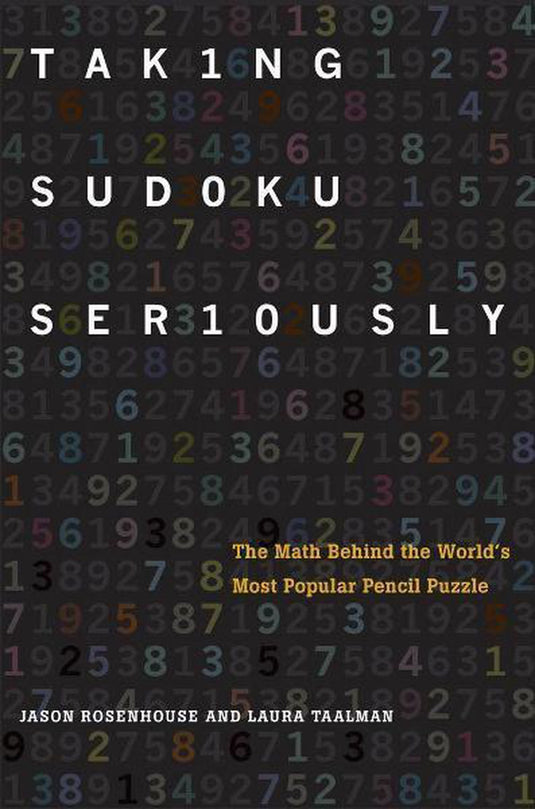 Taking sudoku seriously: the math behind the world's most popular pencil puzzle