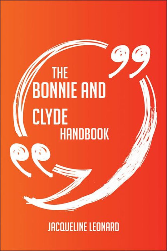 The bonnie and clyde handbook - everything you need to know about bonnie and clyde