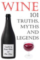 Wine - 101 truths, myths and legends