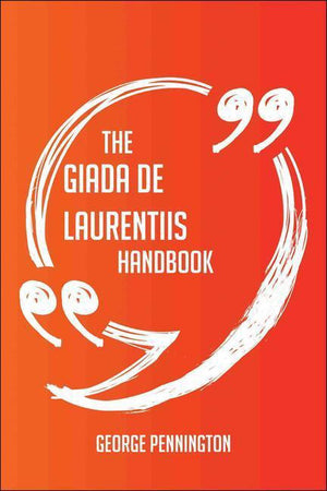 The giada de laurentiis handbook - everything you need to know about giada de laurentiis