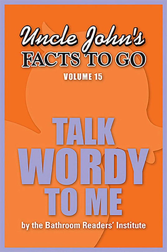 Facts to go - uncle john's facts to go talk wordy to me