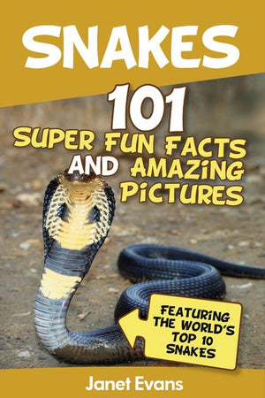 Pic snakes: 101 super fun facts and amazing tures (featuring the world's top 10 snakes)