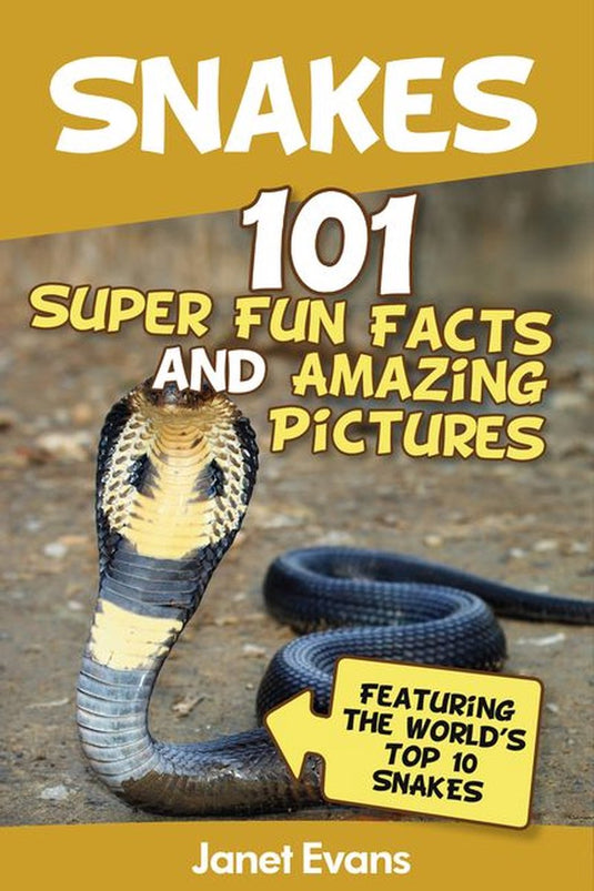 Pic snakes: 101 super fun facts and amazing tures (featuring the world's top 10 snakes)