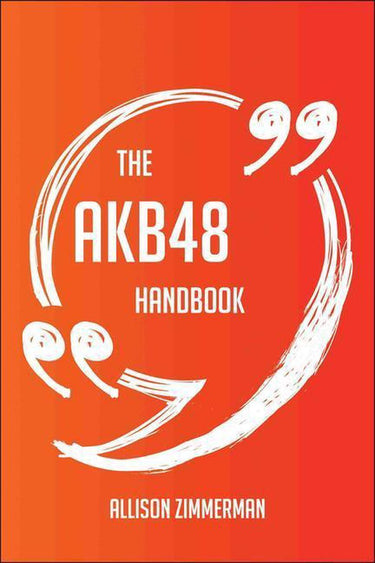 The akb48 handbook - everything you need to know about akb48