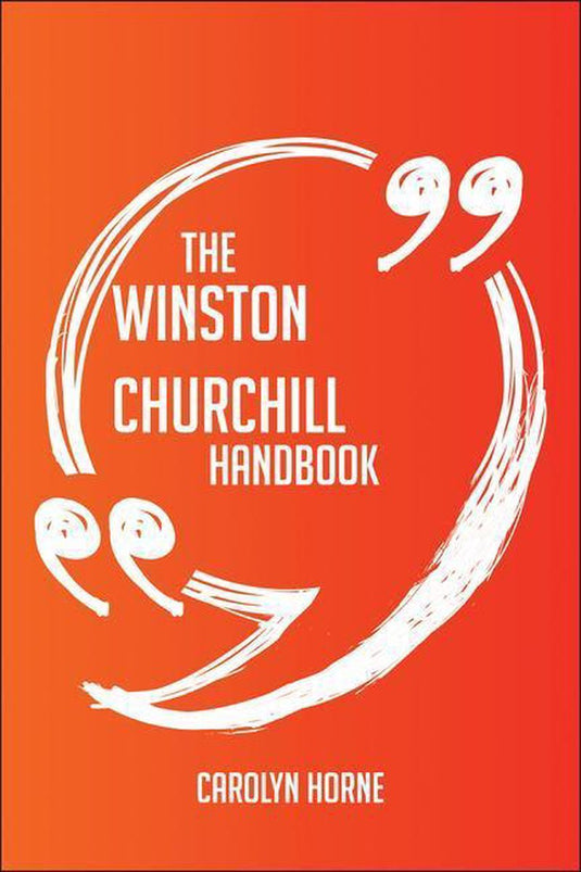 The winston churchill handbook - everything you need to know about winston churchill