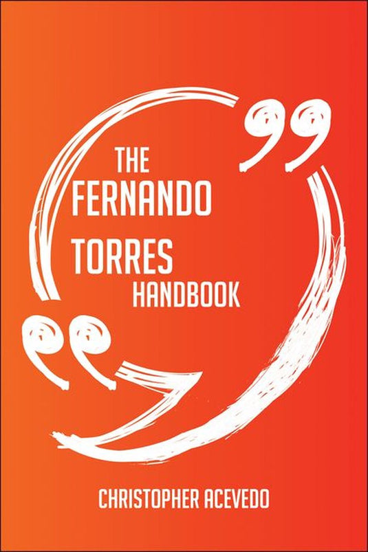 The fernando torres handbook - everything you need to know about fernando torres