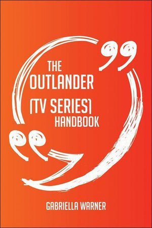 The outlander (tv series) handbook - everything you need to know about outlander (tv series)