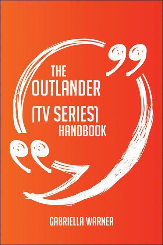 The outlander (tv series) handbook - everything you need to know about outlander (tv series)