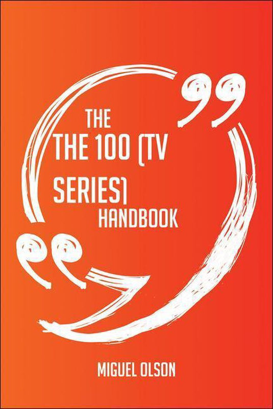 The the 100 (tv series) handbook - everything you need to know about the 100 (tv series)