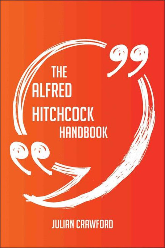 The alfred hitchcock handbook - everything you need to know about alfred hitchcock