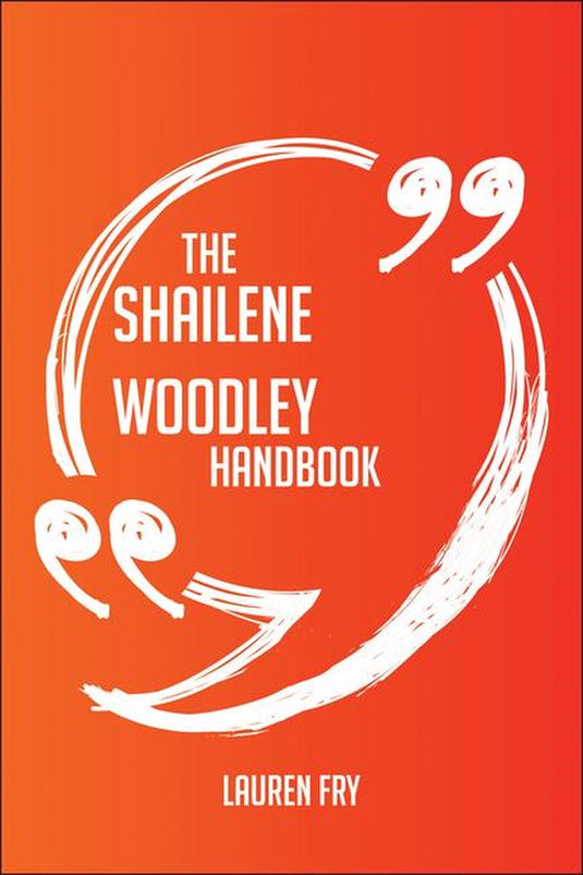 The shailene woodley handbook - everything you need to know about shailene woodley