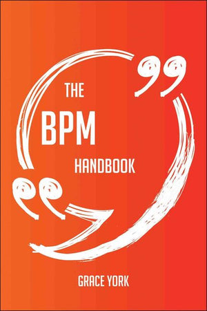 The bpm handbook - everything you need to know about bpm