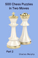 How to choose a chess move 2 - 500 chess puzzles in two moves, part 2