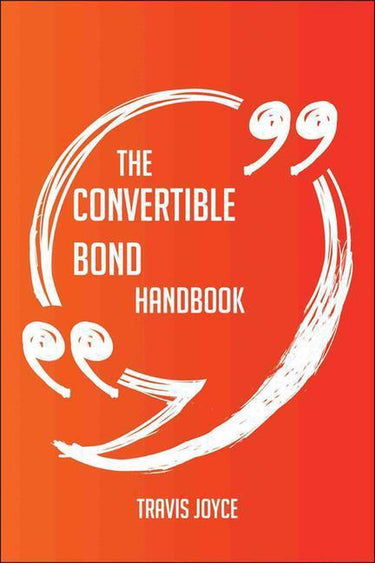 The convertible bond handbook - everything you need to know about convertible bond