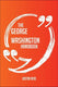 The george washington handbook - everything you need to know about george washington