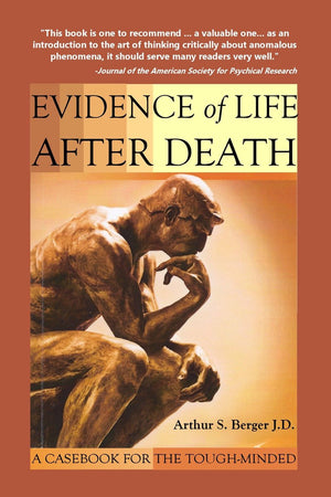 Evidence of life after death: a casebook for the tough-minded