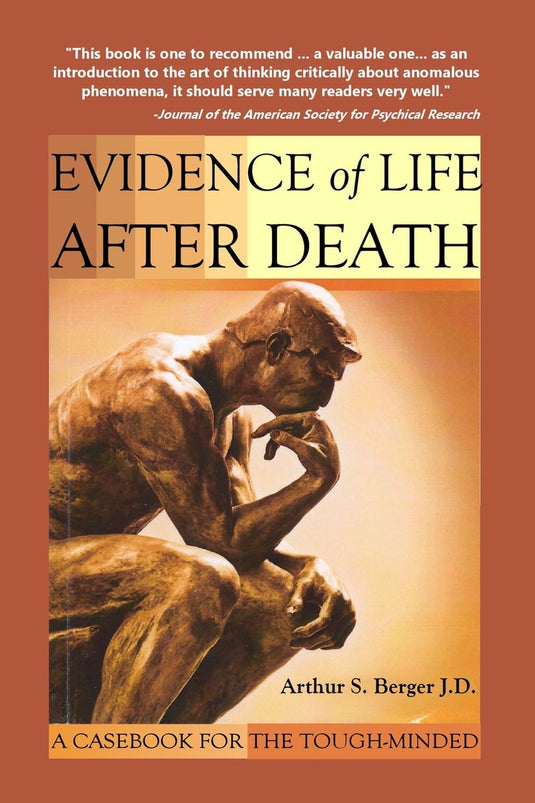 Evidence of life after death: a casebook for the tough-minded