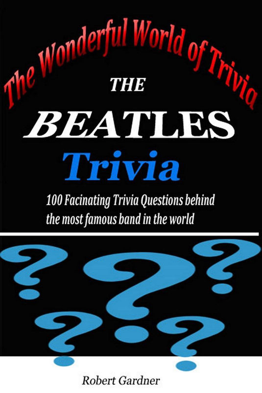 The wonderful world of trivia - the beatles trivia