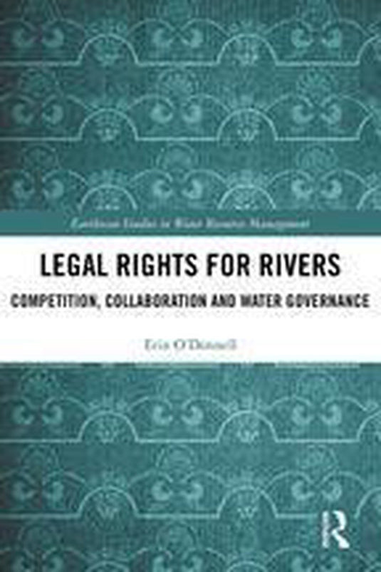 Earthscan studies in water resource management - legal rights for rivers