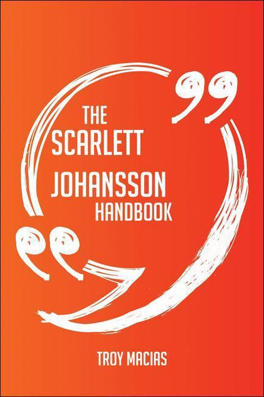 The scarlett johansson handbook - everything you need to know about scarlett johansson