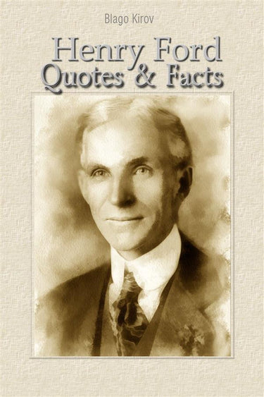 Henry ford: quotes facts
