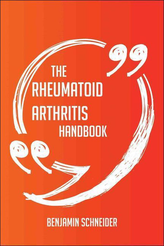 The rheumatoid arthritis handbook - everything you need to know about rheumatoid arthritis