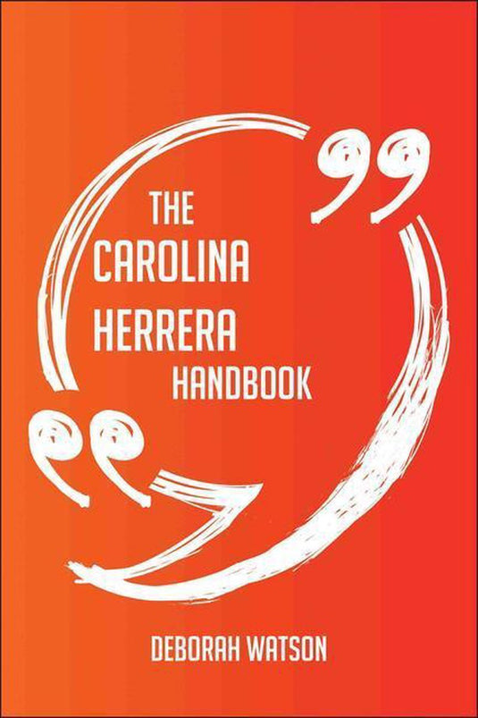 The carolina herrera handbook - everything you need to know about carolina herrera