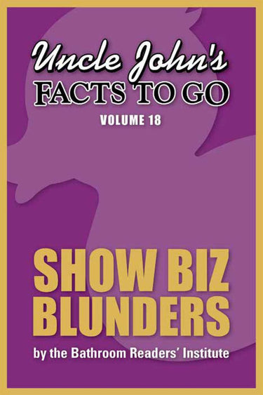 Facts to go - uncle john's facts to go show biz blunders