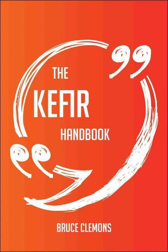 The kefir handbook - everything you need to know about kefir