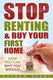 Stop renting buy your first home